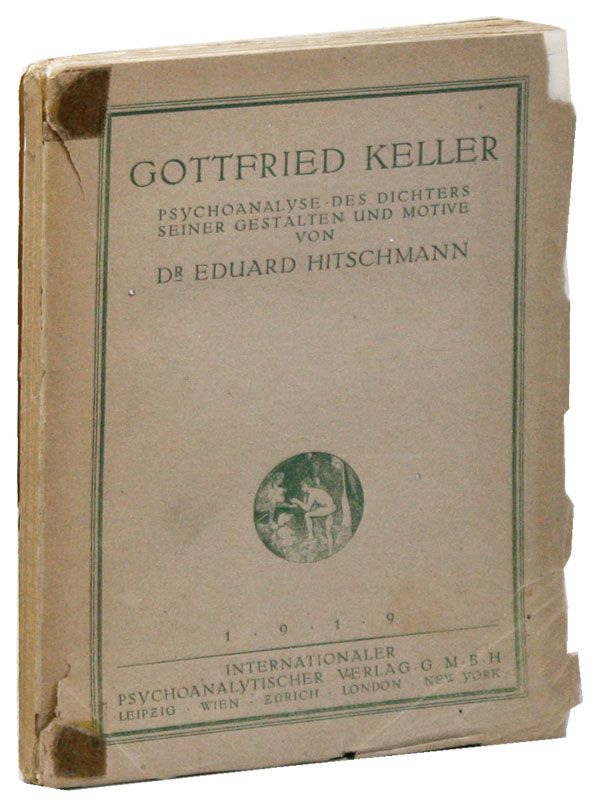 Item #35531] Gottfried Keller: Psychoanalyse des Dichters Seiner Gestalten und Motive. Eduard...