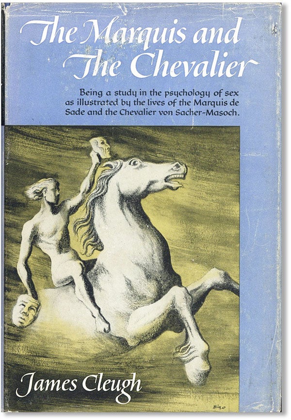 Item #35596] The Marquis and the Chevalier: A Study in the Psychology of Sex as Illustrated by...