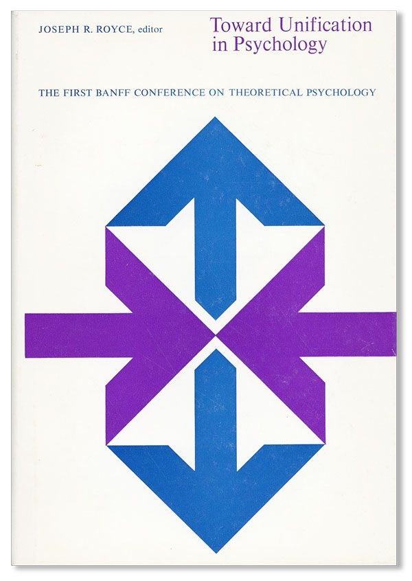 Item #35638] Toward Unification In Psychology: the First Banff Conference on Theoretical...