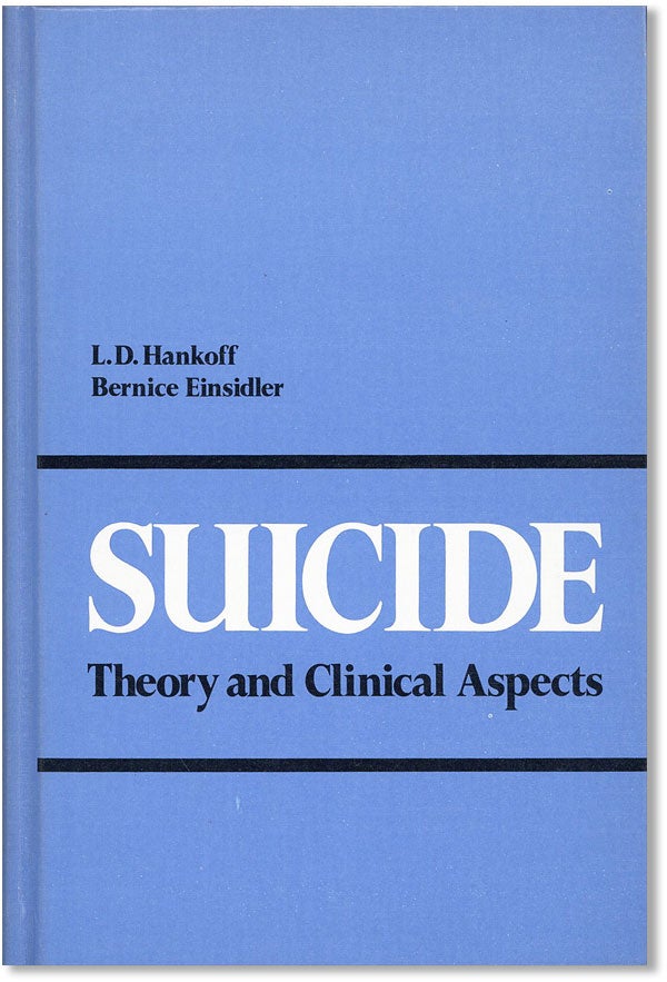 Item #35651] Suicide. Theory And Clinical Aspects. L. D HANKOFF, Bernice Einsidler