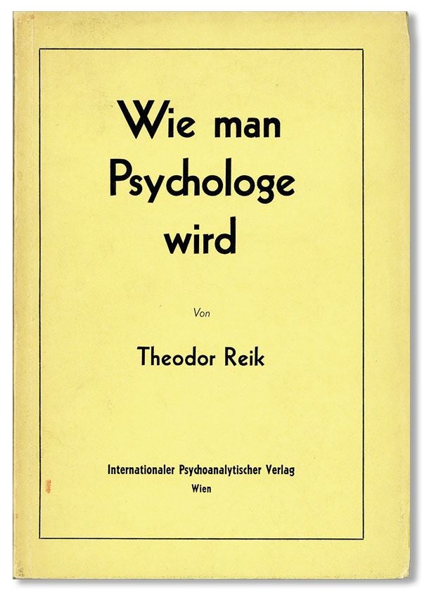 Item #35890] Wie Man Psychologe Wird. Theodor REIK