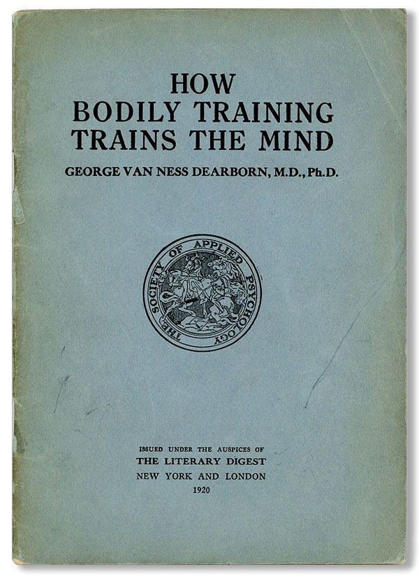 Item #36003] How Bodily Training Trains The Mind. George Van Ness DEARBORN