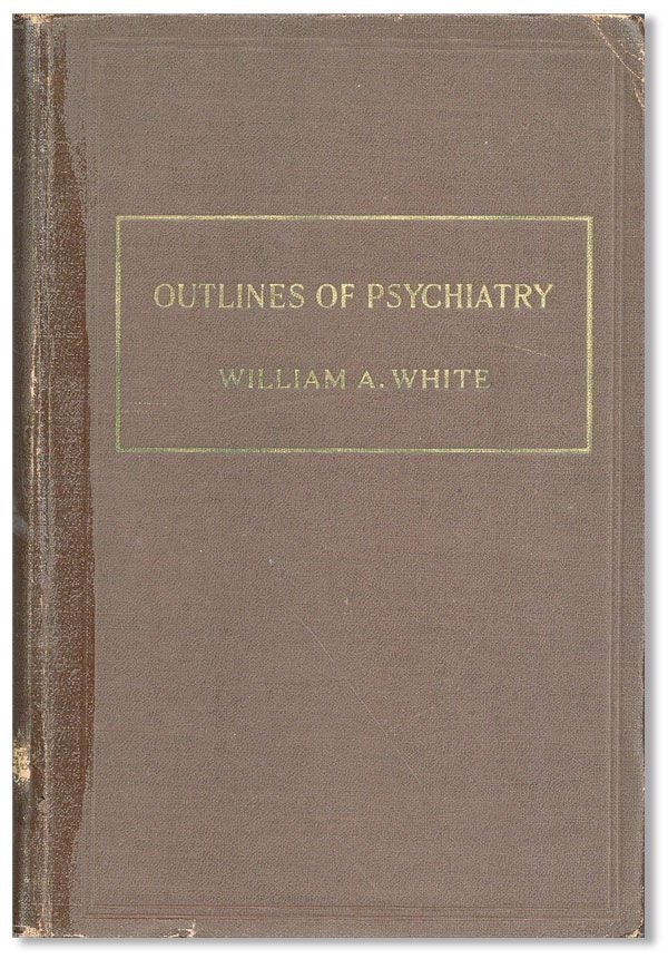 Item #36124] Outlines Of Psychiatry. William A. WHITE