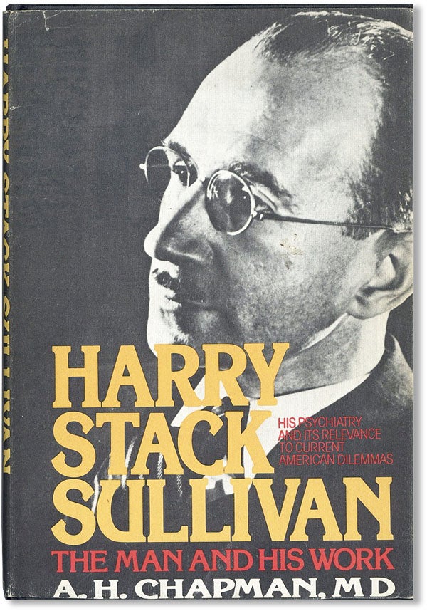 Item #36201] Harry Stack Sullivan. The Man And His Work. SULLIVAN, A. H. CHAPMAN