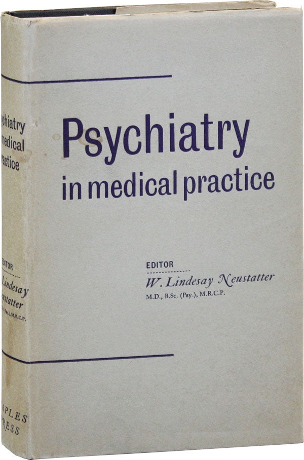 Item #36205] Psychiatry in Medical Practice. W. Lindsay NEUSTATTER, ed