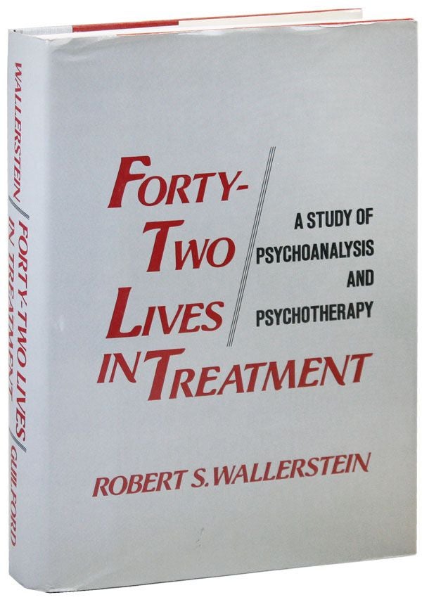 Item #36206] Forty-Two Lives in Treatment: A Study of Psychoanalysis and Psychotherapy. Robert S....