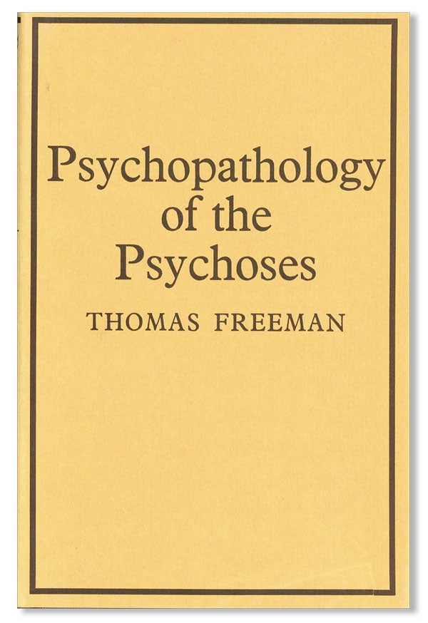 Item #36224] Psychopathology Of The Psychoses. Thomas FREEMAN
