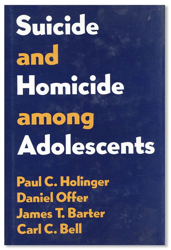 Item #36346] Suicide And Homicide Among Adolescents. Paul HOLINGER