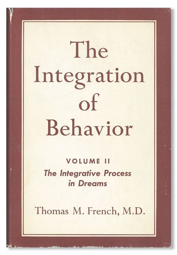 Item #36350] The Integration Of Behavior. Volume II: The Integrative Process in Dreams. Thomas M....