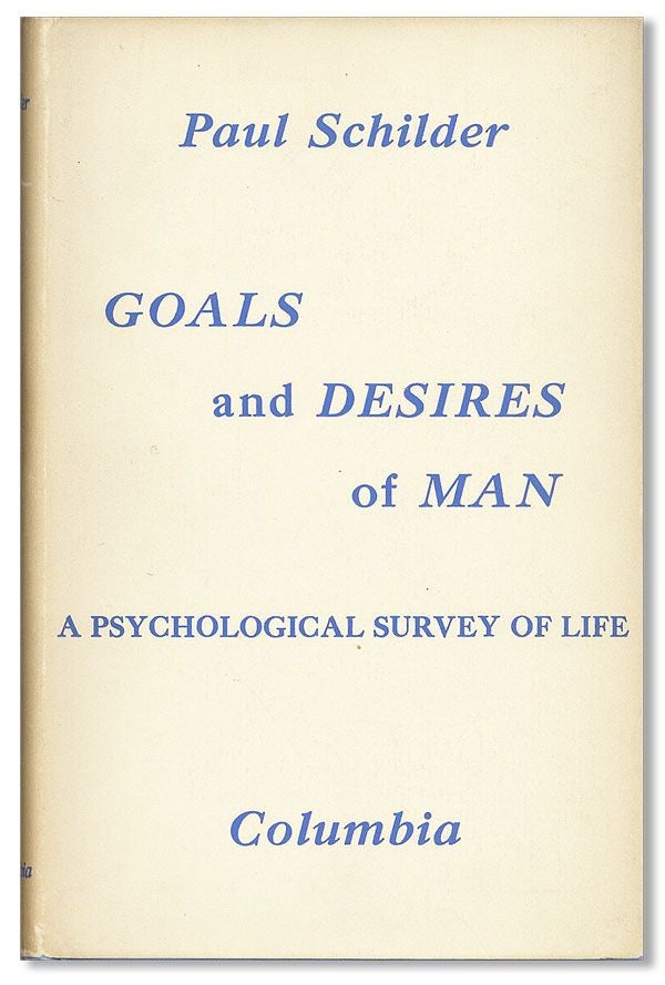 Item #36423] Goals and Desires of Man: A Psychological Survey of Life. Paul SCHILDER