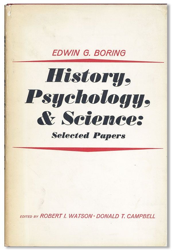 Item #36440] History, Psychology, and Science: Selected Papers. Edwin G. BORING, Robert I....