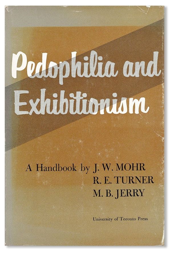 Item #36485] Pedophilia And Exhibitionism: A Handbook. J. W. MOHR, R. E. Turner, M B. Jerry