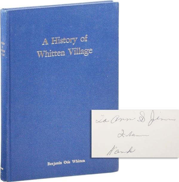 Item #36530] A History of Whitten Village. Benjamin WHITTEN