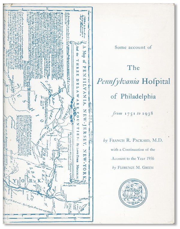 Item #36558] Some Account Of The Pennsylvania Hospital ... With A Continuation To 1956. Francis...