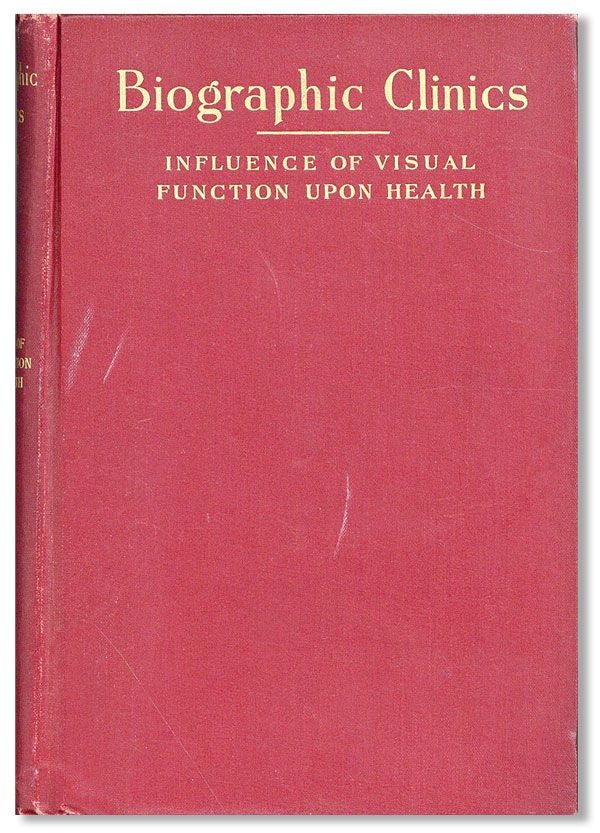 Item #36569] Biographic Clinics Volume III: Essays Concerning the Influence of Visual Function...