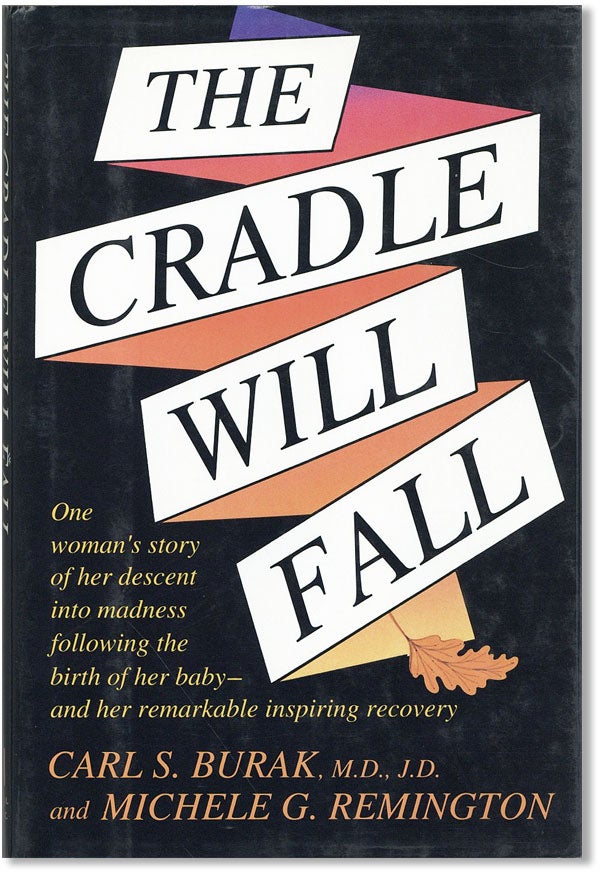 Item #36574] The Cradle Will Fall. Carl S. BURAK, Michele G. Remington