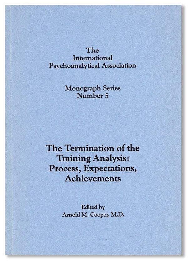 Item #36647] The Termination of the Training Analysis: Process, Expectations, Achievements....