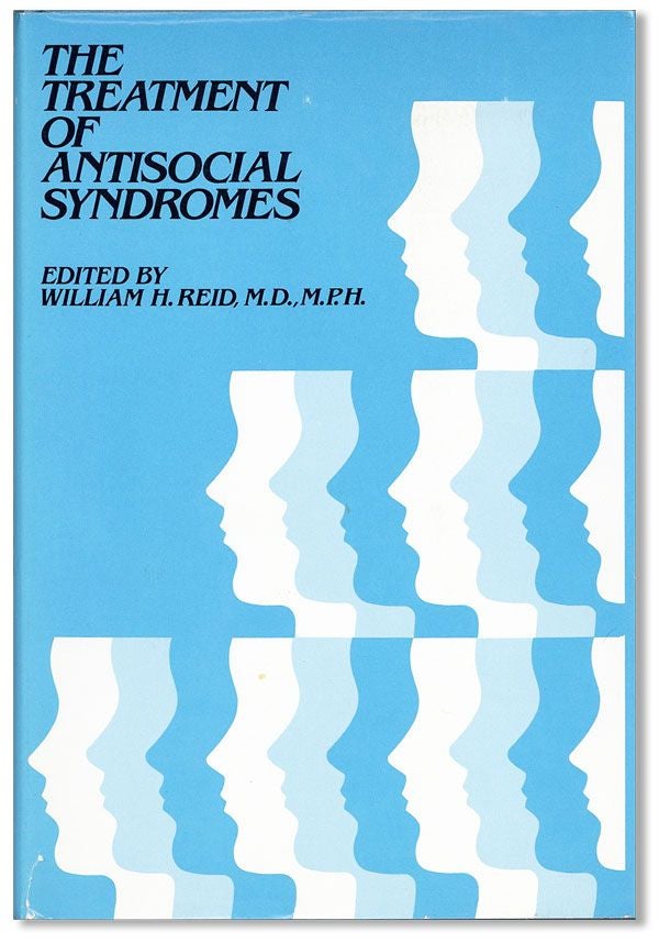 Item #36669] The Treatment of Antisocial Syndromes. William H. REID, ed