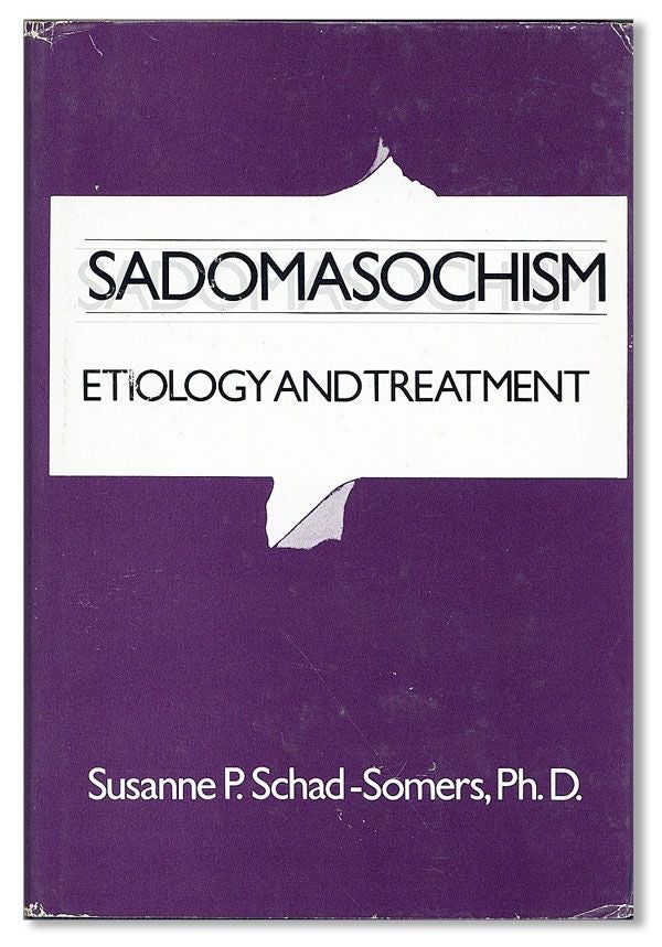 Item #36708] Sadomasochism: Etiology And Treatment. Susanne SCHAD-SOMERS
