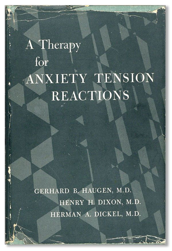 Item #36890] A Therapy for Anxiety Tension Reactions. Gerhard B. HAUGEN, Henry H. Dixon, Herman...