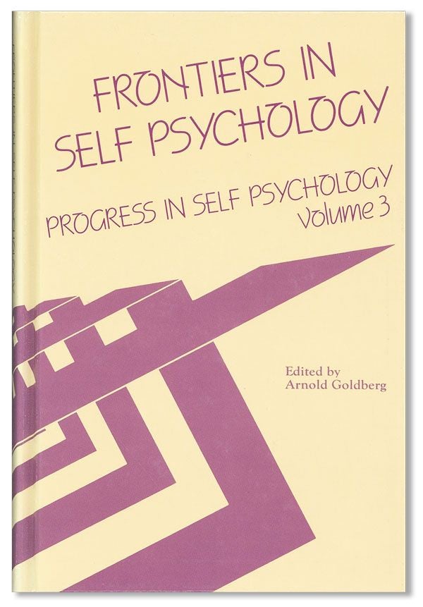 Item #36949] Frontiers in Self Psychology [Progress in Self Psychology, Volume 3]. Arnold...