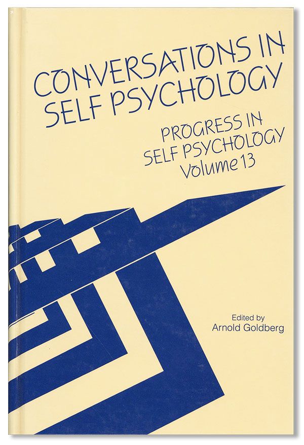 Item #36956] Conversations in Self Psychology [Progress in Self Psychology, Volume 13]. Arnold...