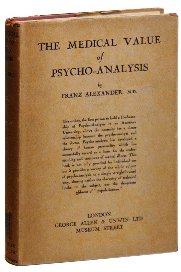 Item #36984] The Medical Value of Psychoanalysis. Franz ALEXANDER