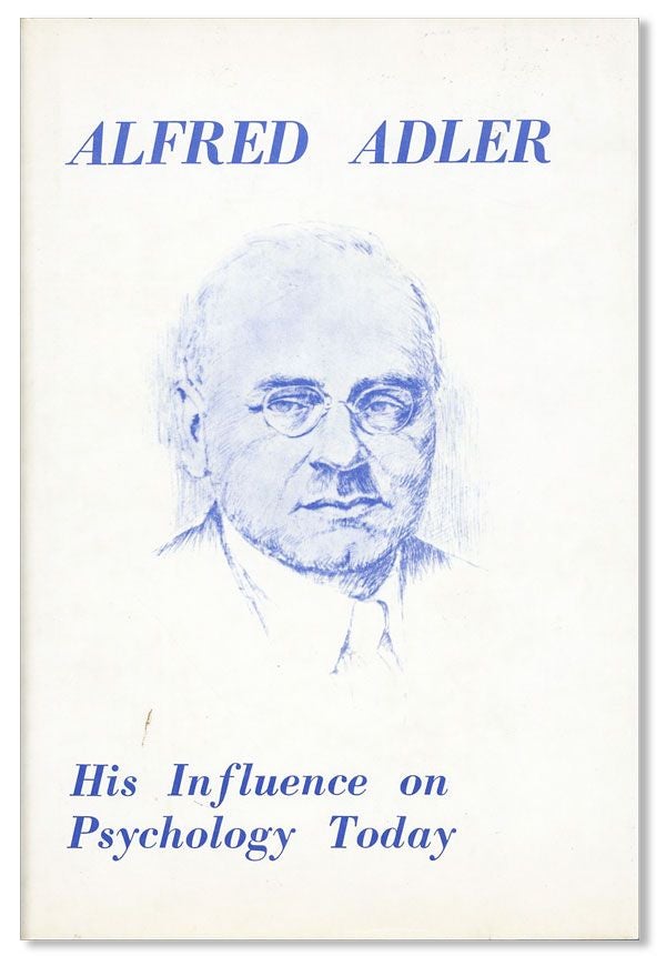 Item #36996] Alfred Adler: His Influence on Psychology Today. Alfred ADLER, Harold H. MOSAK, ed