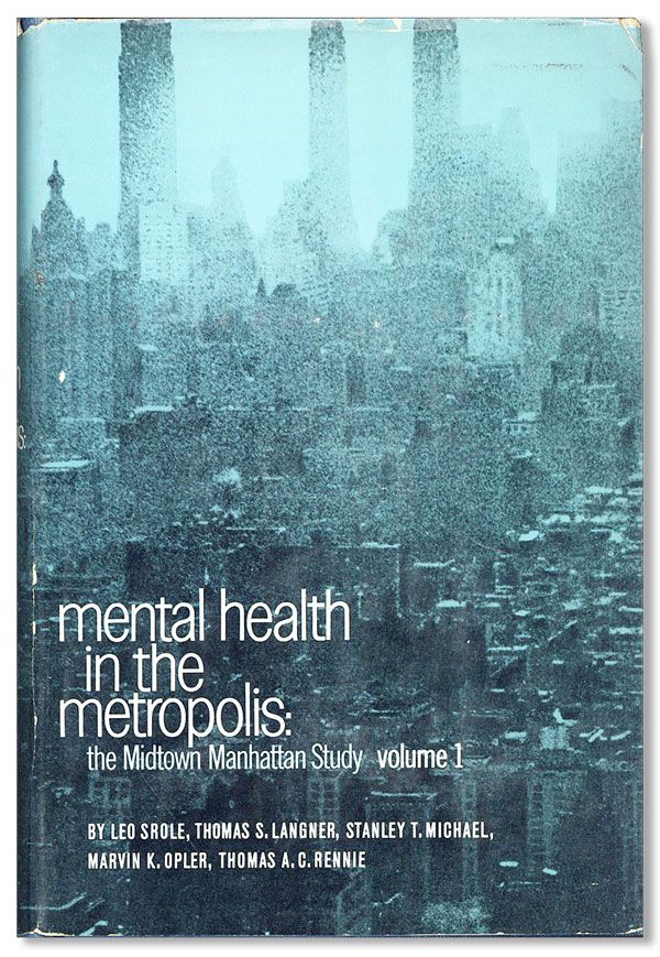 Item #37019] Mental Health in the Metropolis: The Midtown Manhattan Study. Leo SROLE, foreword...