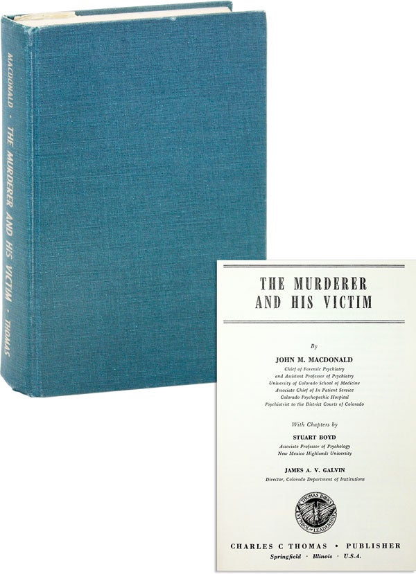 Item #37119] The Murderer and His Victim. John M. MacDONALD, Stuard Boyd, James A. V. Galvin