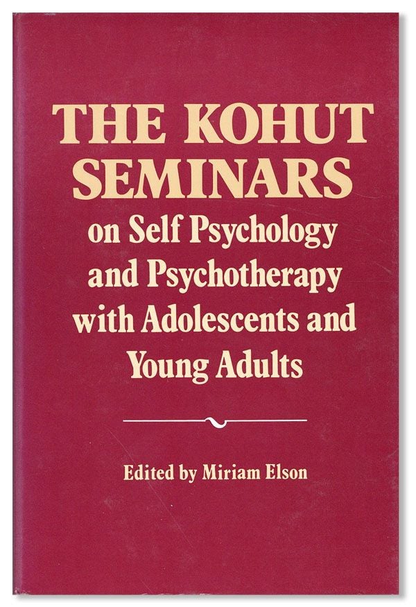 Item #37186] The Kohut Seminars on Self Psychology and Psychotherapy with Adolescents and Young...