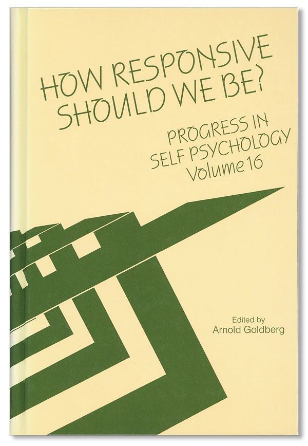 Item #37192] How Responsive Should We Be? Progress in Self Psychology, Volume 16. Arnold...