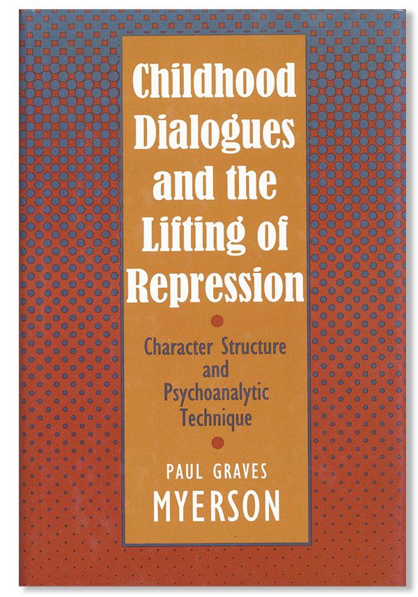Item #37411] Childhood Dialogues and the Lifting of Repression: Character Structure and...