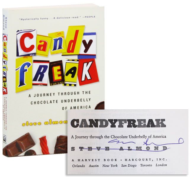 Item #37414] Candyfreak: A Journey through the Chocolate Underbelly of America [Signed]. Steve...