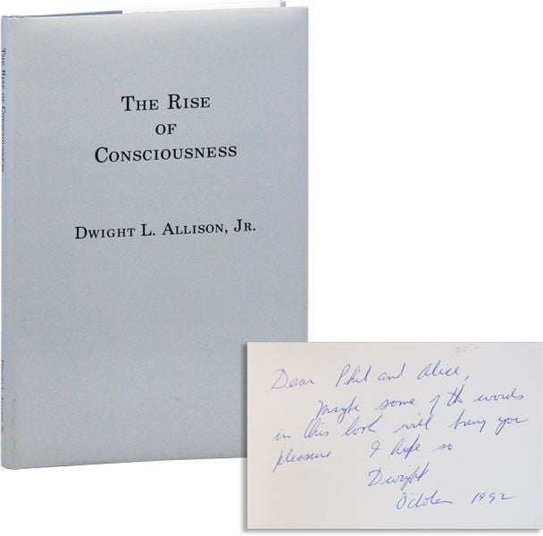 Item #37415] The Rise of Consciousness [Inscribed & Signed]. Dwight L. ALLISON, Jr