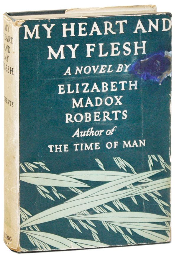 Item #37594] My Heart and My Flesh. Elizabeth Madox ROBERTS