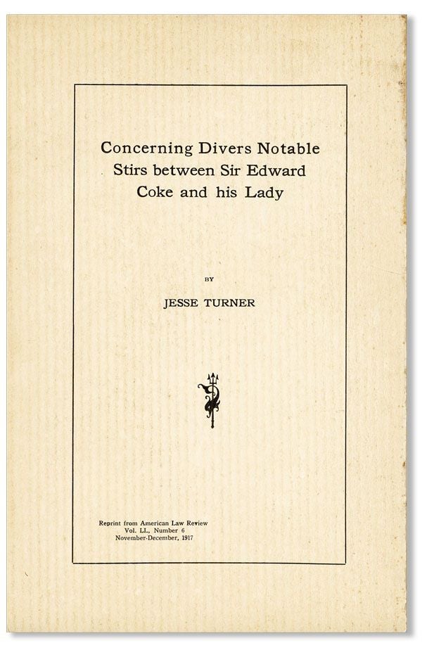 Item #37653] Concerning Divers Notable Stirs Between Sir Edward Coke and His Lady. Jesse TURNER