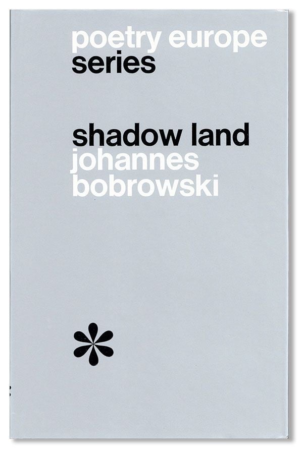 Item #37725] Shadow Land: Selected Poems. Johannes BOBROWSKI, trans Ruth and Matthew Mead, Ruth,...