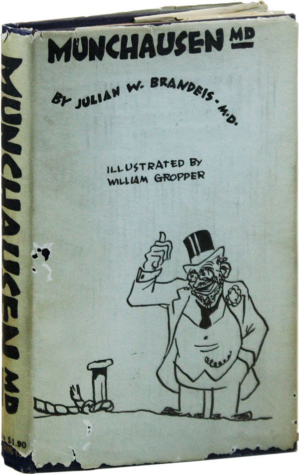 Item #37769] The Extraordinary Exploits and Experiences of Munchausen, M.D. Julian W. BRANDEIS,...
