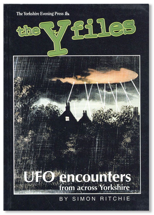 Item #37869] The Y Files: UFO Encounters from Across Yorkshire [Cover title]. Simon RITCHIE