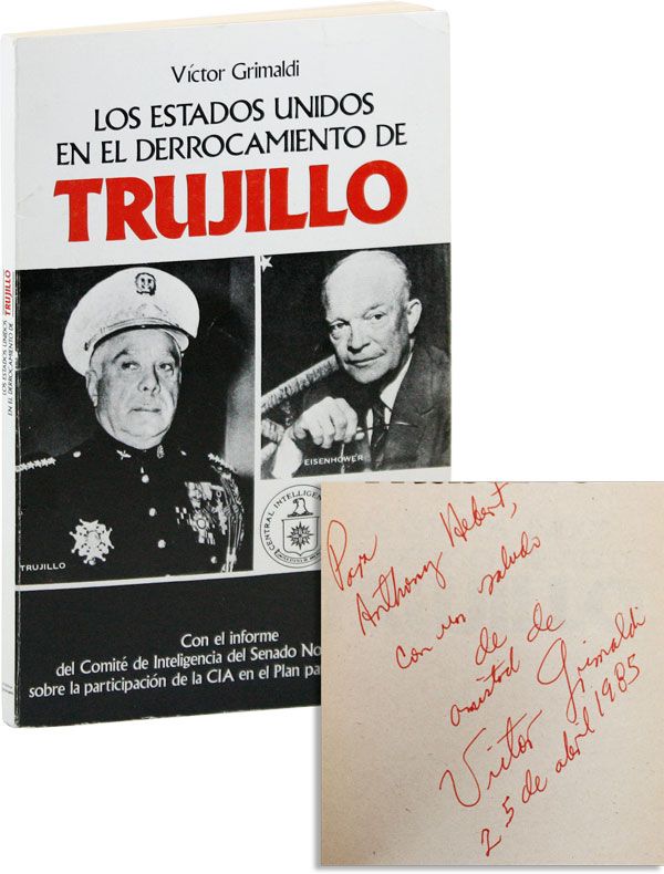 Item #37946] Los Estados Unidos en el Derrocamiento de Trujillo [Inscribed & Signed to Anthony...