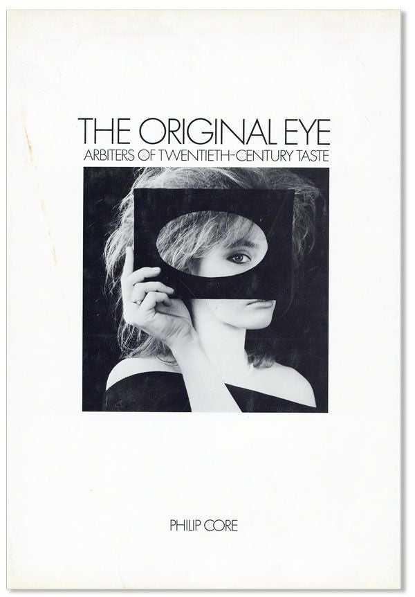 Item #38136] The Original Eye: Arbiters of Twentieth-Century Taste. Philip CORE