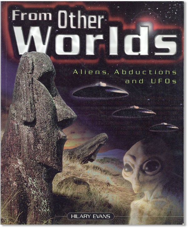 Item #38264] From Other Worlds: Aliens, Abductions and UFOs. Hilary EVANS