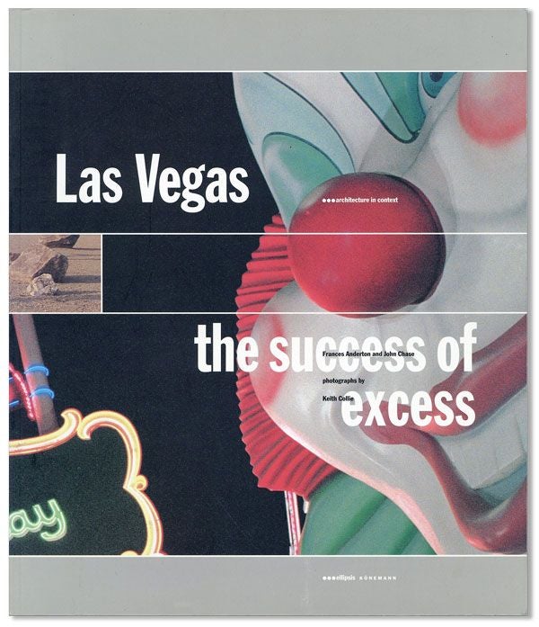 Item #38348] Las Vegas: The Success of Excess. Frances ANDERTON, John Chase, Keith COLLIE, text,...