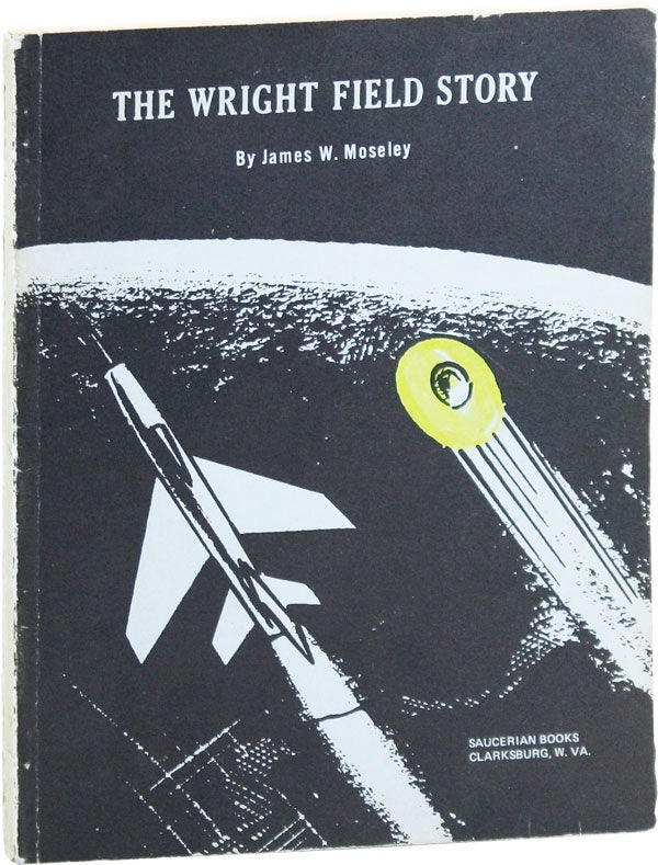 Item #38392] The Wright Field Story. James W. MOSELEY