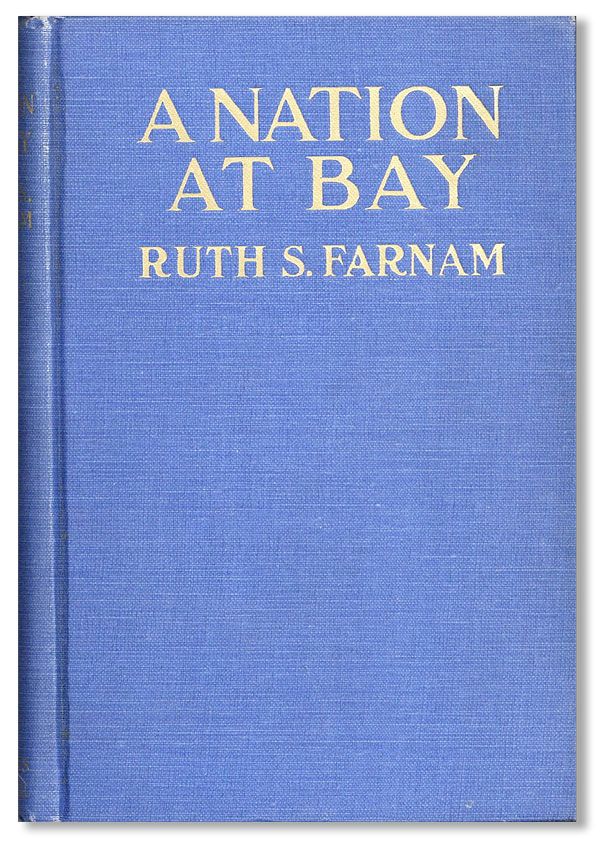 Item #38399] A Nation at Bay: What an American Woman Saw and Did in Suffering Serbia. Ruth S. FARNAM