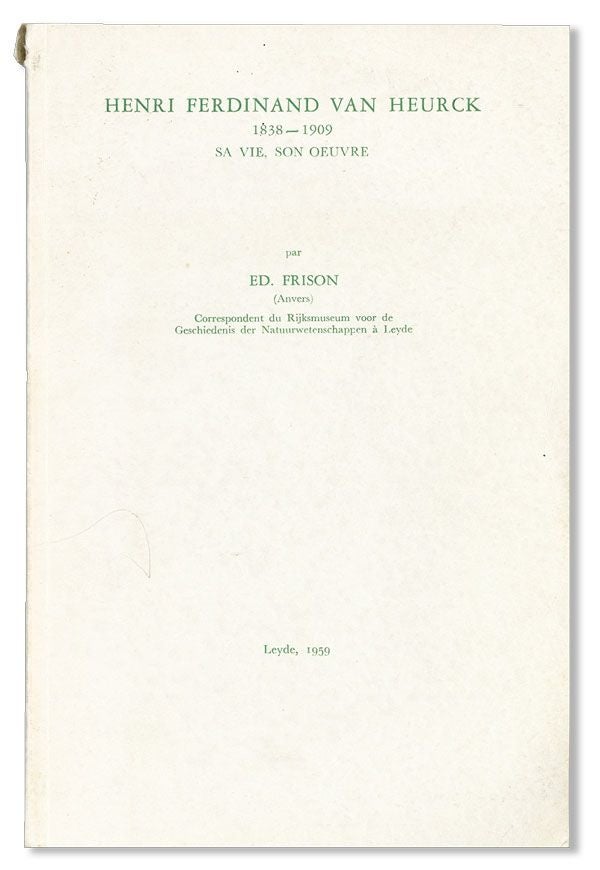 Item #38429] Henri Ferdinand van Heurck, 1838-1909: Sa Vie, Son Oeuvre. Ed FRISON