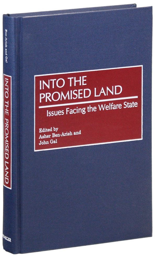 Item #38733] Into the Promised Land: Issues Facing the Welfare State. Asher BEN-ARIEH, John Gal