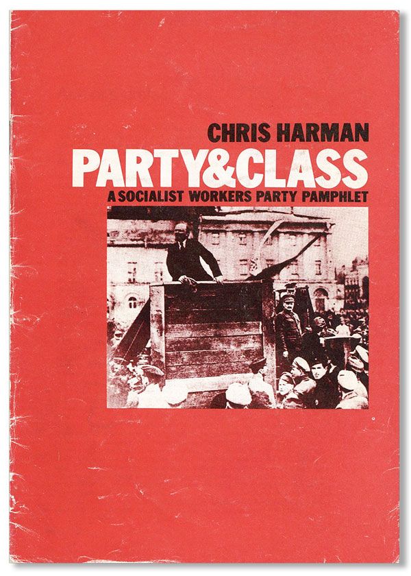 Item #38758] Party & Class. A Socialist Workers Party Pamphlet. Chris HARMAN