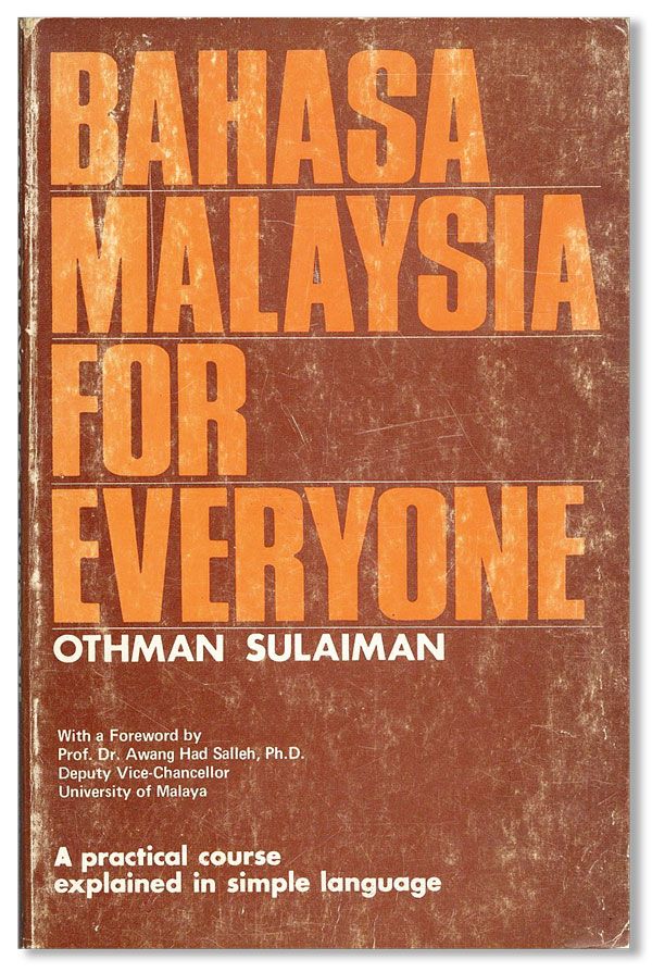 Item #38848] Bahasa Malaysia For Everyone. A practical course explained in simple language for...